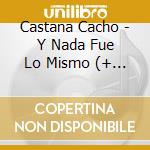 Castana Cacho - Y Nada Fue Lo Mismo (+ 2 Temas cd