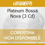 Platinum Bossa Nova (3 Cd) cd