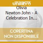 Olivia Newton-John - A Celebration In Songs cd musicale di Olivia Newton