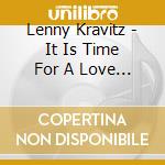 Lenny Kravitz - It Is Time For A Love Revolution cd musicale di Lenny Kravitz