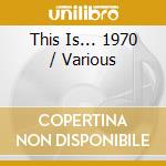This Is... 1970 / Various cd