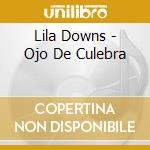 Lila Downs - Ojo De Culebra cd musicale di Lila Downs