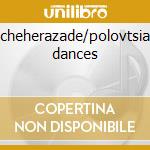 Scheherazade/polovtsian dances cd