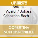 Antonio Vivaldi / Johann Sebastian Bach - Gloria / Magnificat cd