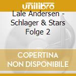 Lale Andersen - Schlager & Stars Folge 2 cd musicale di Lale Andersen