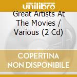 Great Artists At The Movies / Various (2 Cd) cd