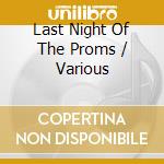 Last Night Of The Proms / Various cd musicale