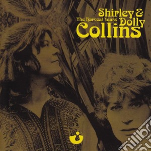 Shirley & Dolly Collins - The Harvest Years cd musicale di Shirley & Dolly Collins
