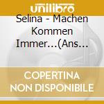 Selina - Machen Kommen Immer...(Ans Ziel) cd