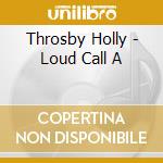 Throsby Holly - Loud Call A cd