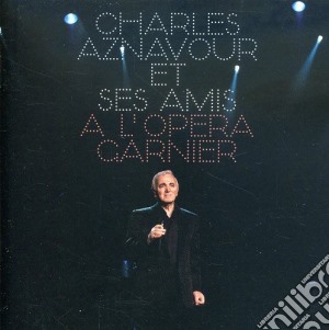 Charles Aznavour - Charles Aznavour Et Ses Amis A L'Opera Garnier (2 Cd) cd musicale di Charles Aznavour