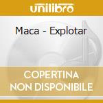 Maca - Explotar cd