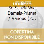 So Sch?N Wie Damals-Prisma / Various (2 Cd) cd