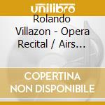 Rolando Villazon - Opera Recital / Airs D'Operas Italiens / Airs D'Operas Francais (3 Cd) cd musicale di Rolando Villazon