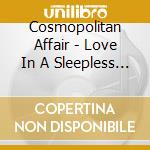Cosmopolitan Affair - Love In A Sleepless City-V/A (2 Cd) cd