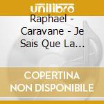 Raphael - Caravane - Je Sais Que La Terre Est Plate (2 Cd) cd
