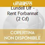 Lundell Ulf - Rent Forbannat (2 Cd) cd musicale di Lundell Ulf