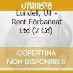 Lundell, Ulf - Rent Förbannat Ltd (2 Cd) cd