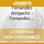 Fernandito Amigacho - Fernandito Amigacho cd