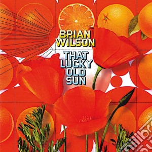Brian Wilson - That Lucky Old Sun cd musicale di Brian Wilson