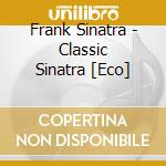 Frank Sinatra - Classic Sinatra [Eco] cd