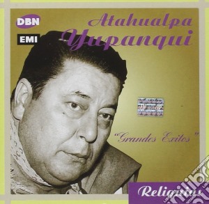Atahualpa Yupanqui - Grandes Exitos cd musicale di Atahualpa Yupanqui