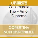 Cocomarola Trio - Amor Supremo cd