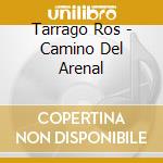 Tarrago Ros - Camino Del Arenal cd