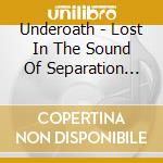Underoath - Lost In The Sound Of Separation (Cd+Dvd) cd
