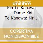 Kiri Te Kanawa - Dame Kiri Te Kanawa: Kiri Sings Berlin, Gershwin & Kern cd musicale di Berlin / George Gershwin / Kern