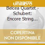 Belcea Quartet - Schubert: Encore String Quartets 10 & 13 cd