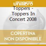 Toppers - Toppers In Concert 2008 cd