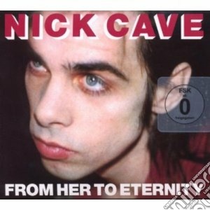 Nick Cave & The Bad Seeds - From Her To Eternity (Cd+Dvd) cd musicale di Nick Cave