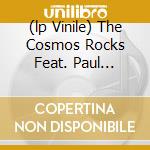 (lp Vinile) The Cosmos Rocks Feat. Paul Rodgers cd