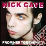 Nick Cave & The Bad Seeds - From Her To Eternity cd