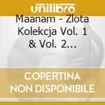 Maanam - Zlota Kolekcja Vol. 1 & Vol. 2 (2 Cd) cd