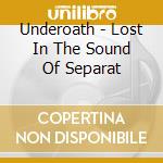 Underoath - Lost In The Sound Of Separat cd