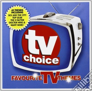 Tv Choice: Favourite Tv Themes cd musicale di Tv Soundtracks