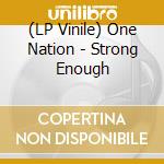 (LP Vinile) One Nation - Strong Enough vinile