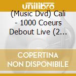 (Music Dvd) Cali - 1000 Coeurs Debout Live (2 Dvd) cd musicale