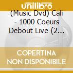 (Music Dvd) Cali - 1000 Coeurs Debout Live (2 Dvd) cd