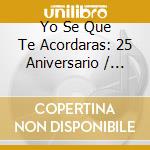 Yo Se Que Te Acordaras: 25 Aniversario / Various (3 Cd) cd