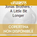 Jonas Brothers - A Little Bit Longer cd
