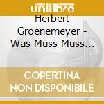 Herbert Groenemeyer - Was Muss Muss - The Best Of Herbert Groenemeyer (2 Cd) cd musicale di GRONEMEYER HERBERT