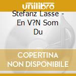 Stefanz Lasse - En V?N Som Du cd musicale di Stefanz Lasse