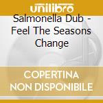 Salmonella Dub - Feel The Seasons Change cd