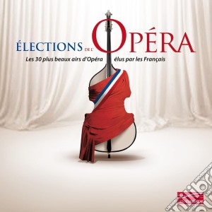 Elections De L'Opera - Les 30 Plus Beaux Airs D'Opera Elus Par Les Francais (2 Cd) cd musicale