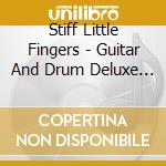 Stiff Little Fingers - Guitar And Drum Deluxe Edition cd