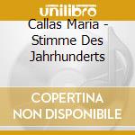 Callas Maria - Stimme Des Jahrhunderts cd