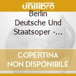 Berlin Deutsche Und Staatsoper - Grosse Opernchoere cd musicale di Berlin Deutsche Und Staatsoper